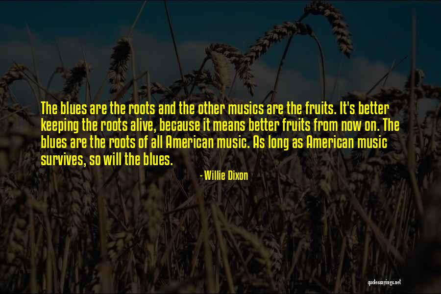 Dixon Quotes By Willie Dixon