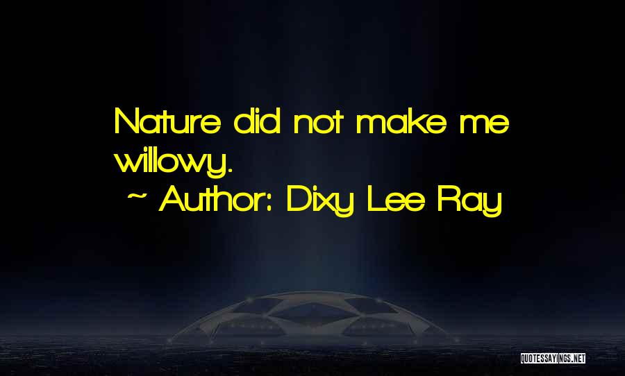 Dixy Lee Ray Quotes 891523