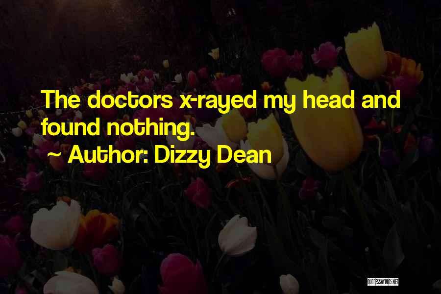 Dizzy Doctors Quotes By Dizzy Dean