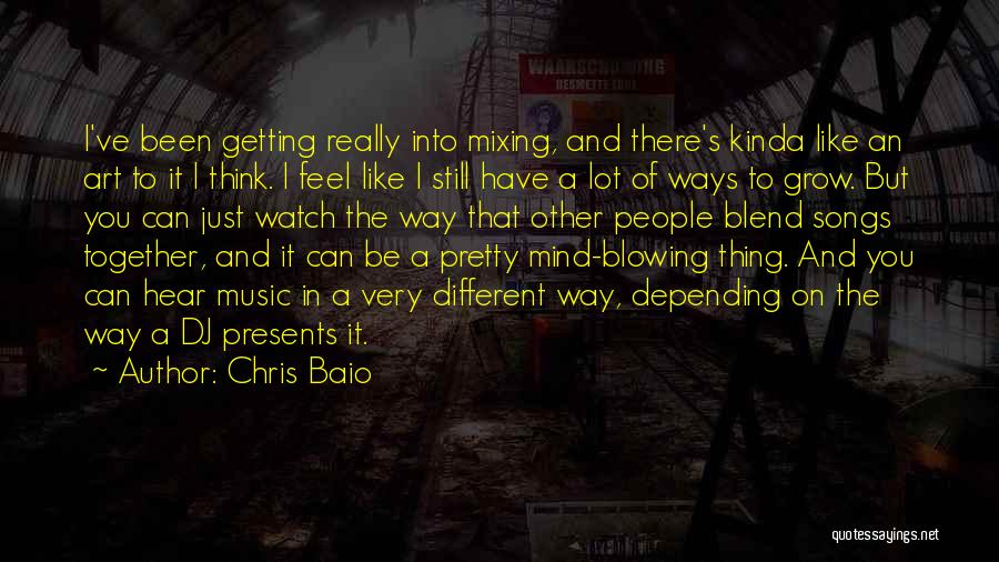 Dj Mixing Quotes By Chris Baio