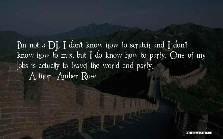 Dj Party Quotes By Amber Rose