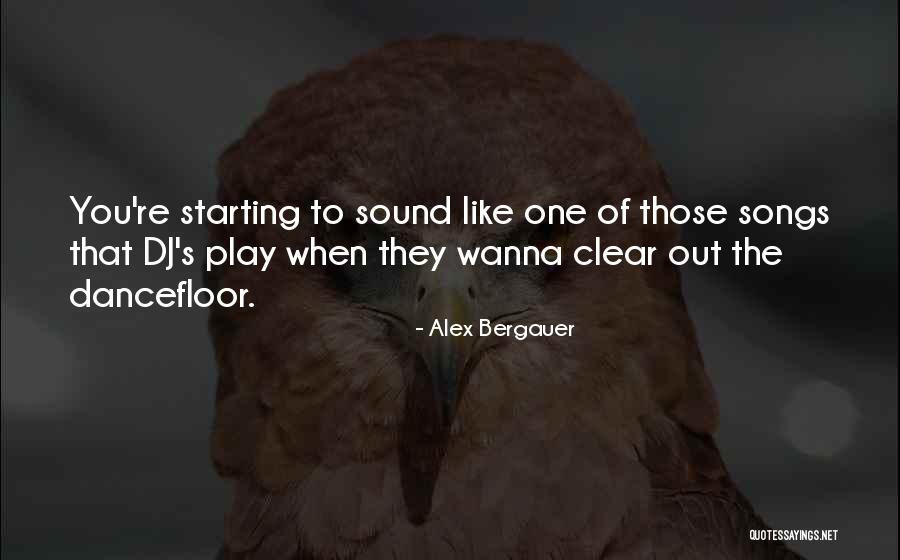 Dj Quotes Quotes By Alex Bergauer