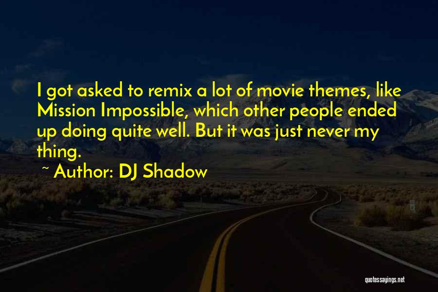 Dj Remix Quotes By DJ Shadow