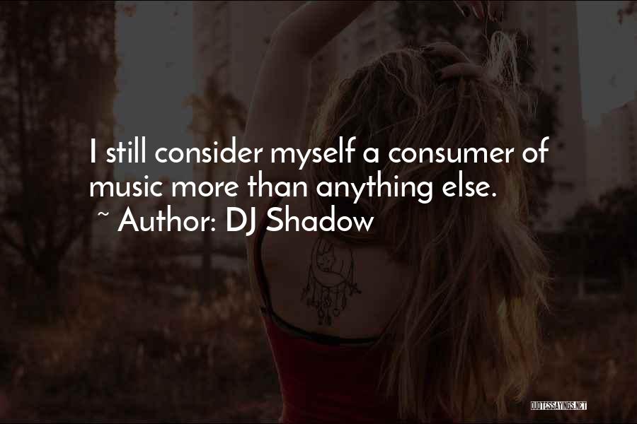 DJ Shadow Quotes 1744308