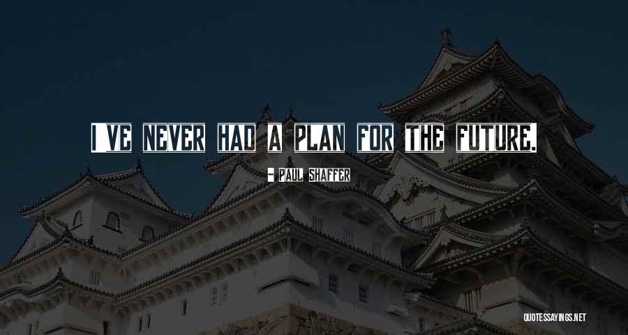 Djana Missoula Quotes By Paul Shaffer Djana Missoula Quotes By Paul Shaffer