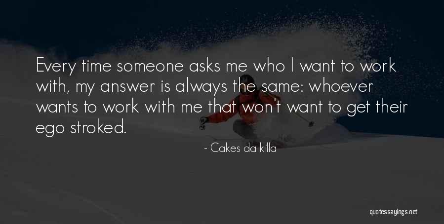 Djibril Sow Quotes By Cakes Da Killa Djibril Sow Quotes By Cakes Da Killa