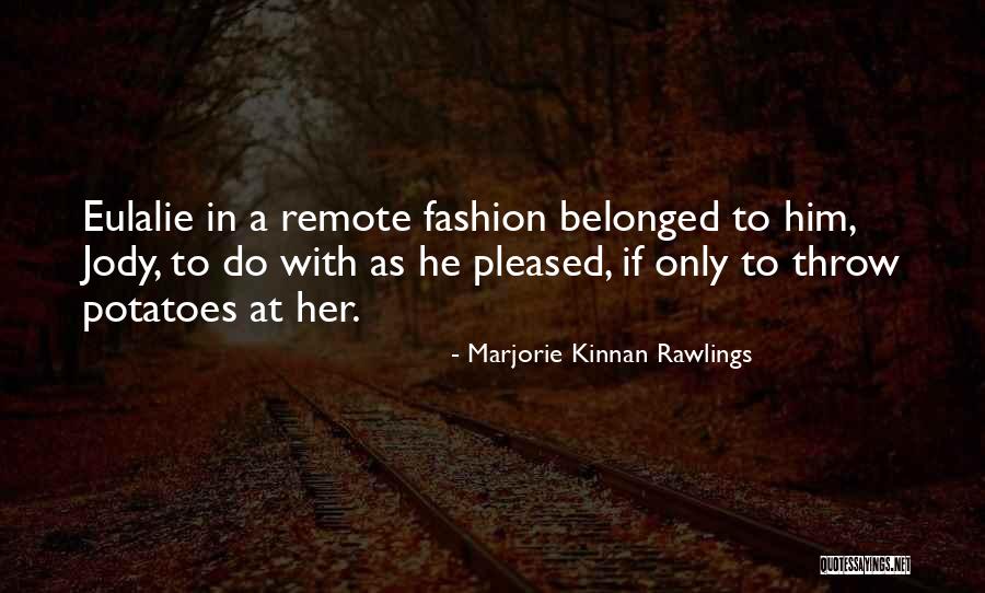 Djuanna O Quotes By Marjorie Kinnan Rawlings Djuanna O Quotes By Marjorie Kinnan Rawlings