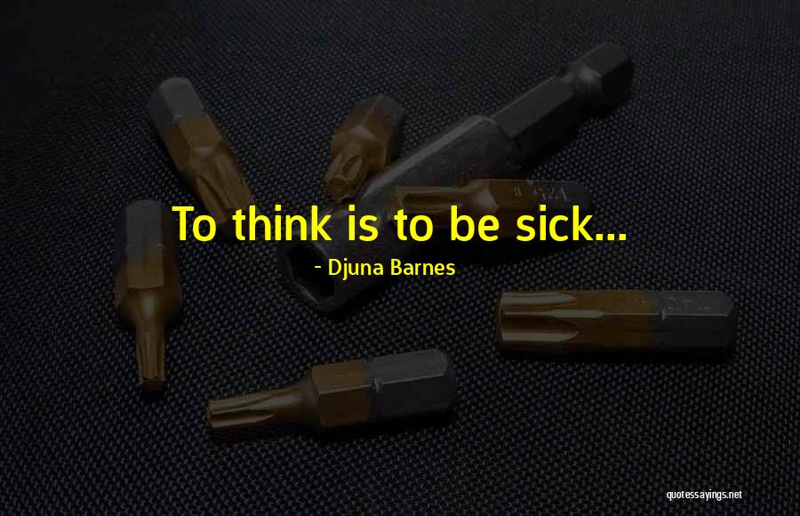 Djuna Quotes By Djuna Barnes Djuna Quotes By Djuna Barnes