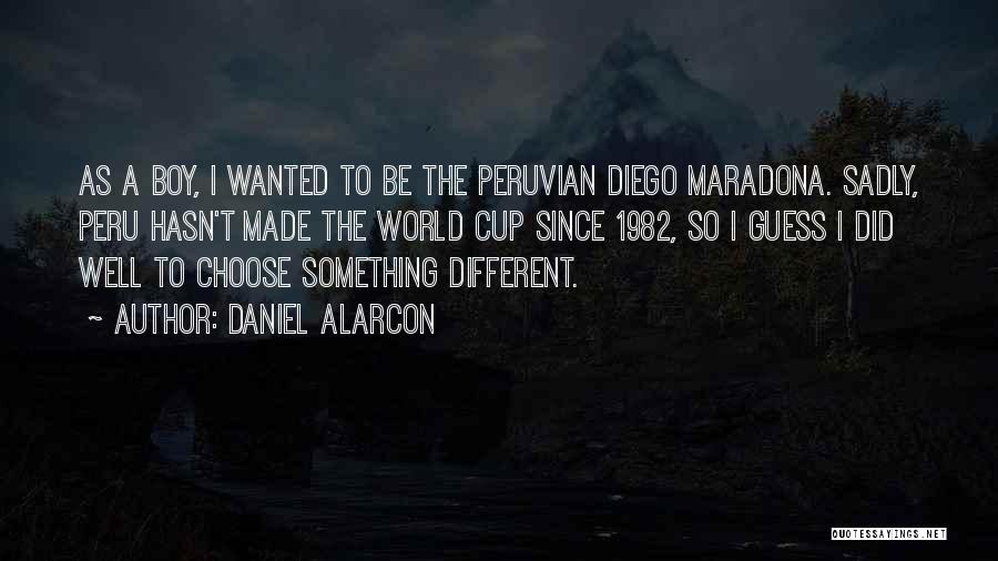 Dkmt2 Quotes By Daniel Alarcon