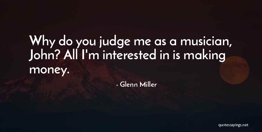 Dlaniger Quotes By Glenn Miller