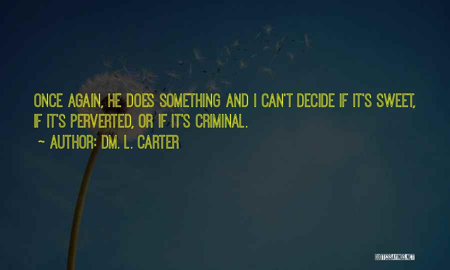 Dm. L. Carter Quotes 1245696