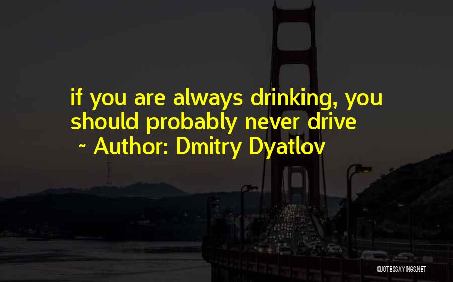 Dmitry Dyatlov Quotes 305639