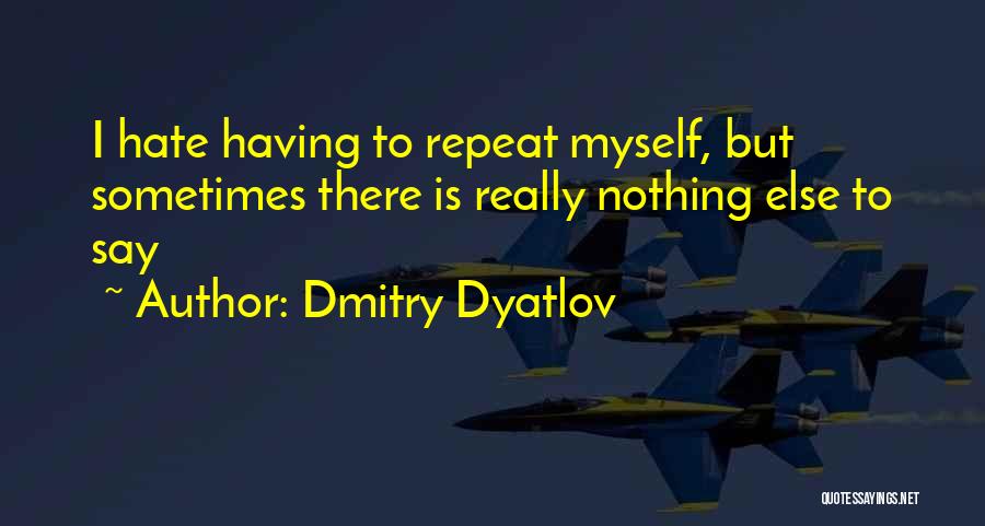 Dmitry Dyatlov Quotes 365699