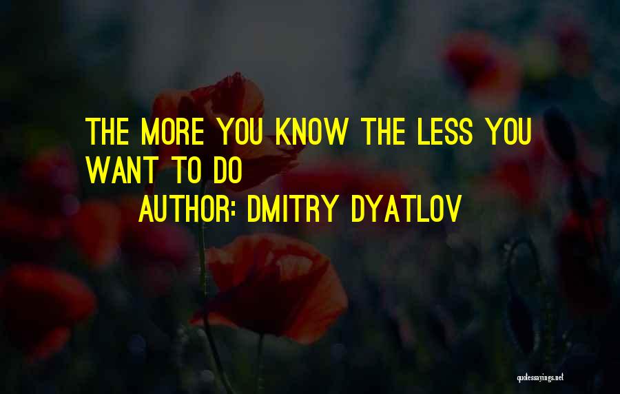 Dmitry Dyatlov Quotes 870591