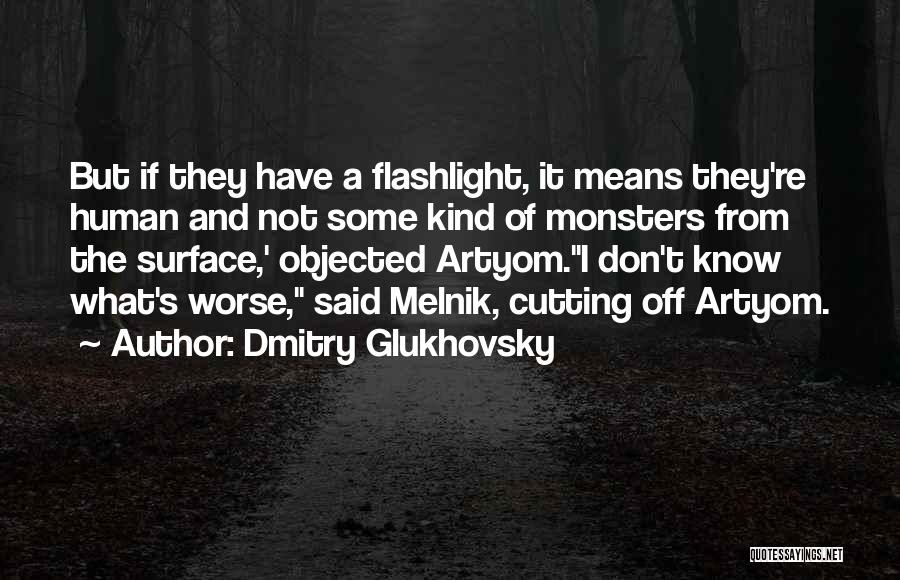 Dmitry Glukhovsky Quotes 1775623