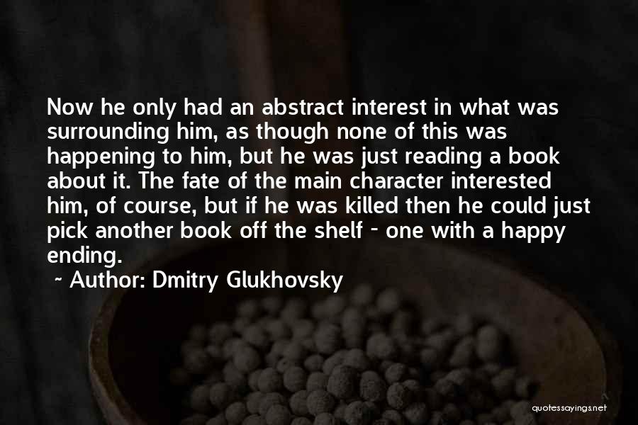 Dmitry Glukhovsky Quotes 2105779