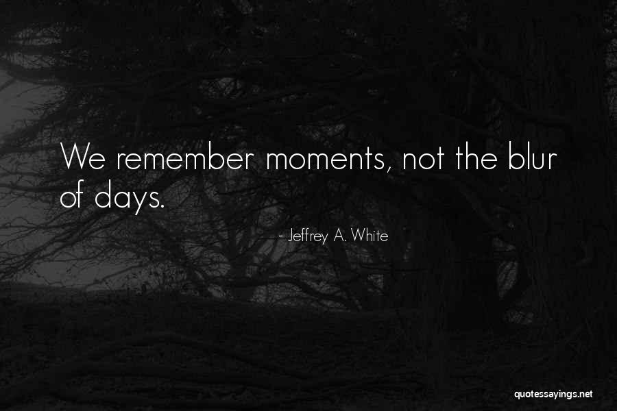 Dmont Quotes By Jeffrey A. White