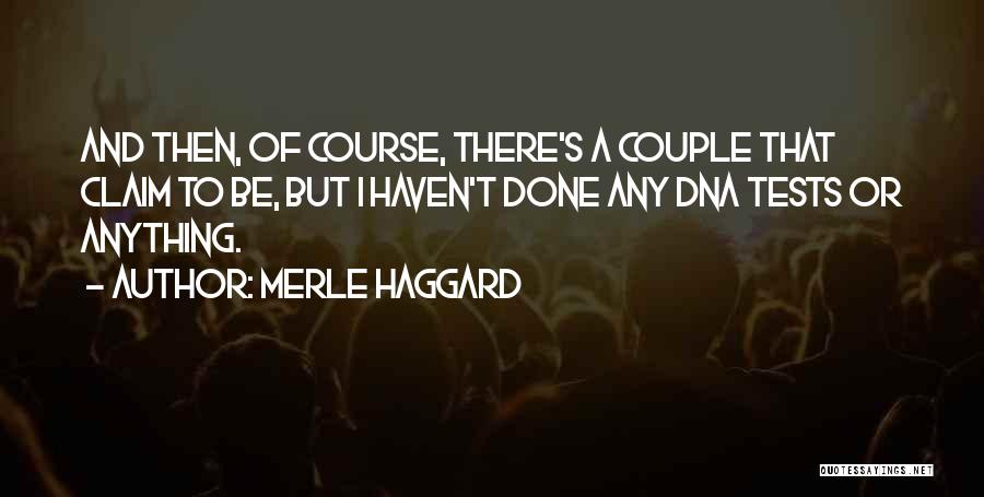 Dna Quotes By Merle Haggard