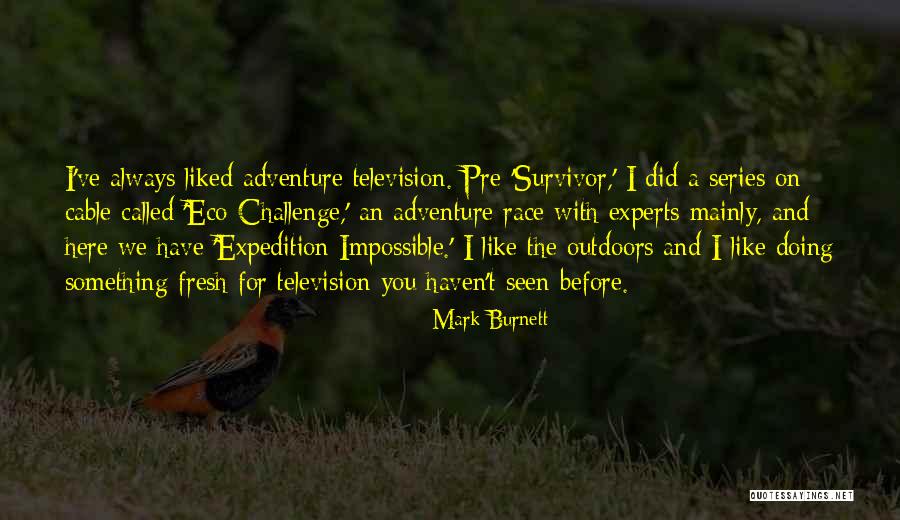 Do All Outdoors Quotes By Mark Burnett Do All Outdoors Quotes By Mark Burnett