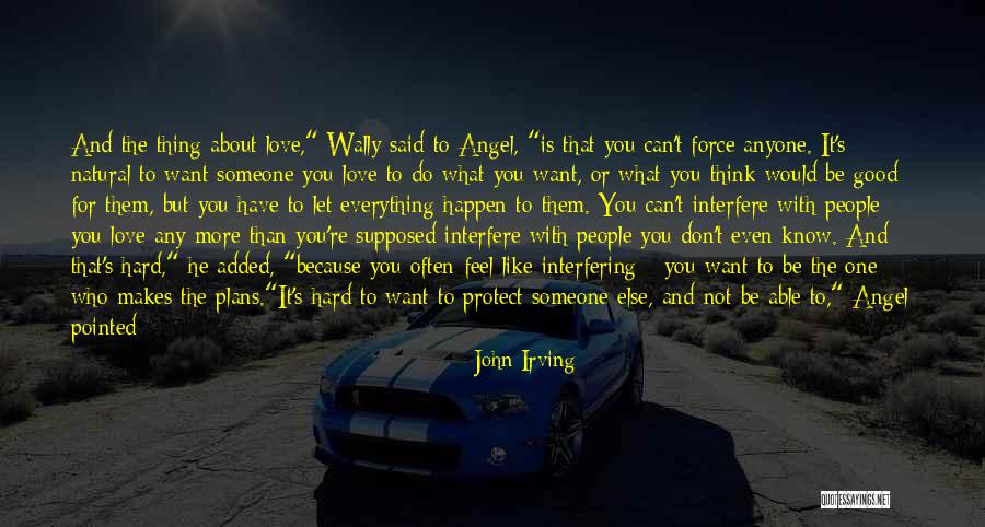 Do All The Good You Can Quotes By John Irving