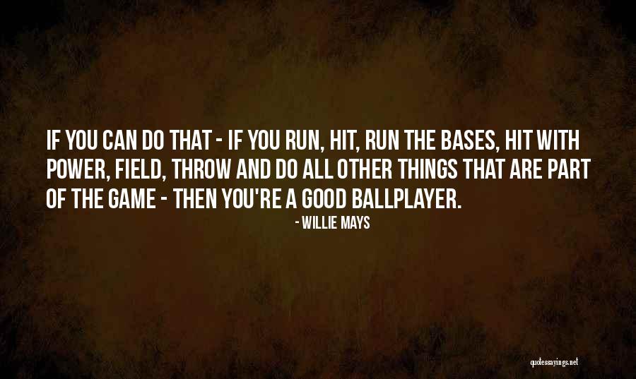 Do All The Good You Can Quotes By Willie Mays