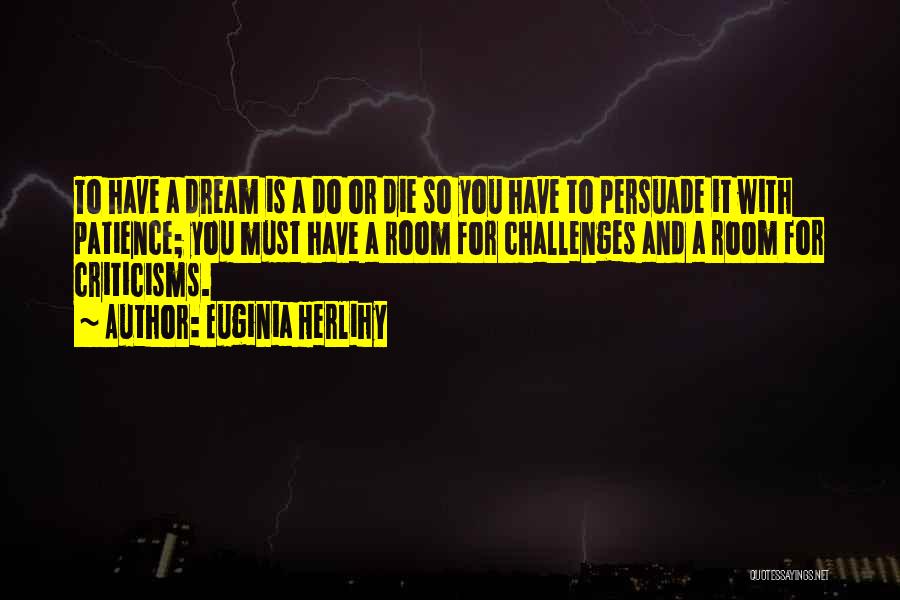 Do And Die Quotes By Euginia Herlihy