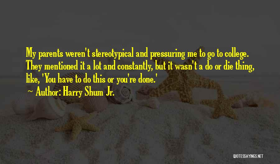 Do And Die Quotes By Harry Shum Jr.