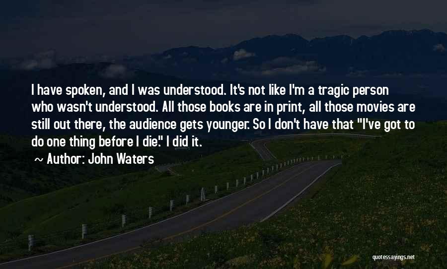 Do And Die Quotes By John Waters