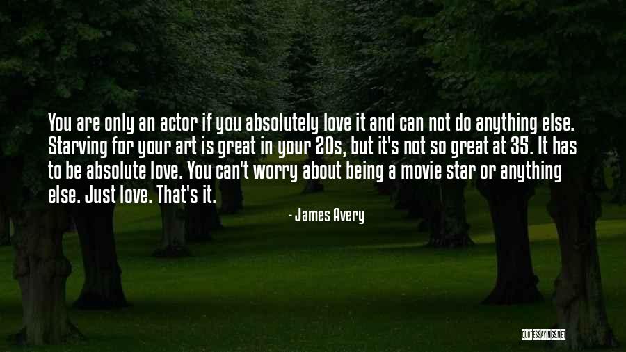 Do Anything For Your Love Quotes By James Avery