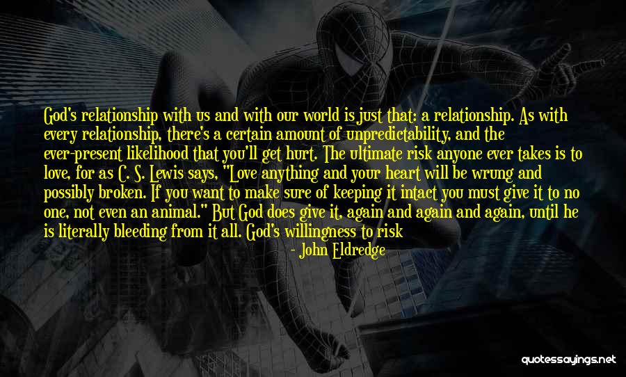 Do Anything For Your Love Quotes By John Eldredge Do Anything For Your Love Quotes By John Eldredge
