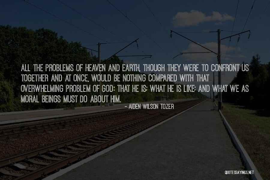 Do As God Would Do Quotes By Aiden Wilson Tozer Do As God Would Do Quotes By Aiden Wilson Tozer