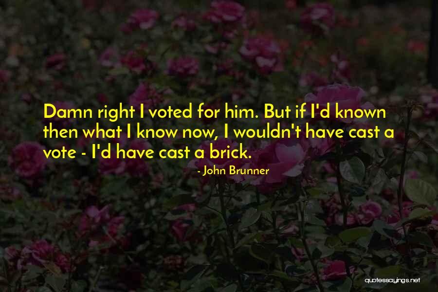 Do Cast Your Vote Quotes By John Brunner Do Cast Your Vote Quotes By John Brunner