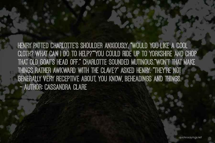 Do Cool Things Quotes By Cassandra Clare