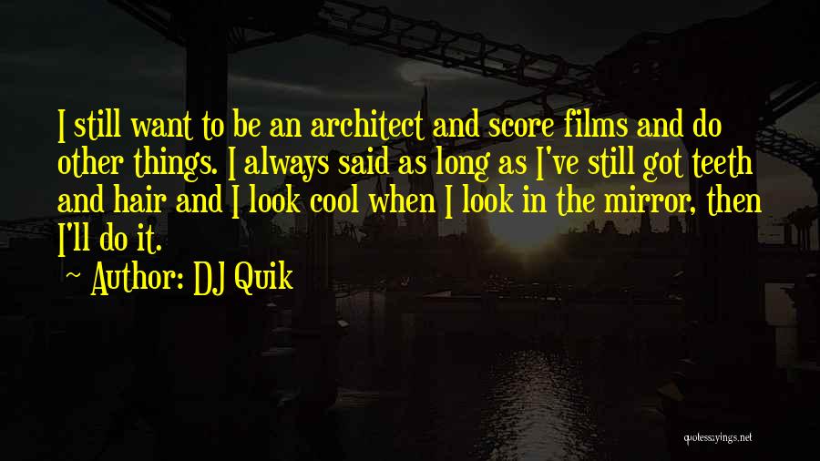 Do Cool Things Quotes By DJ Quik