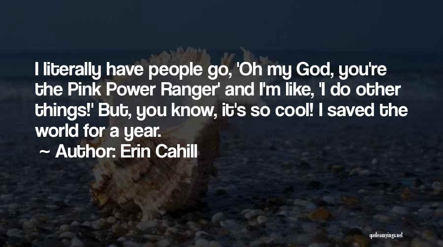 Do Cool Things Quotes By Erin Cahill