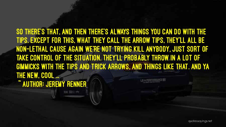 Do Cool Things Quotes By Jeremy Renner