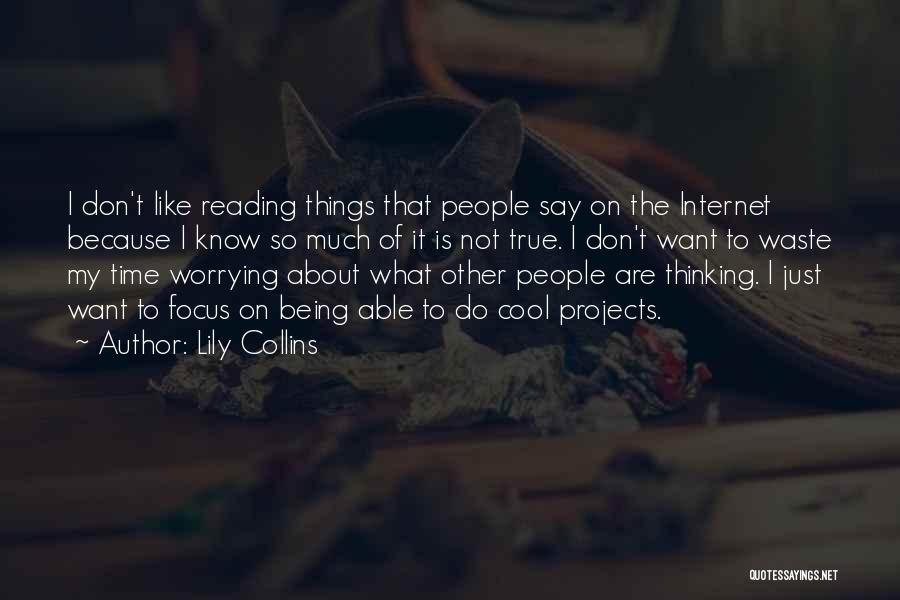 Do Cool Things Quotes By Lily Collins