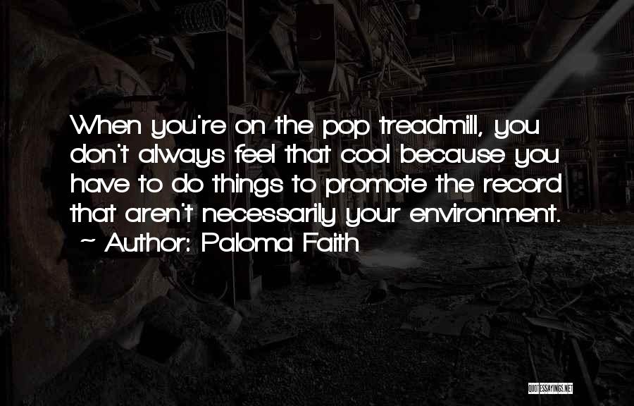 Do Cool Things Quotes By Paloma Faith