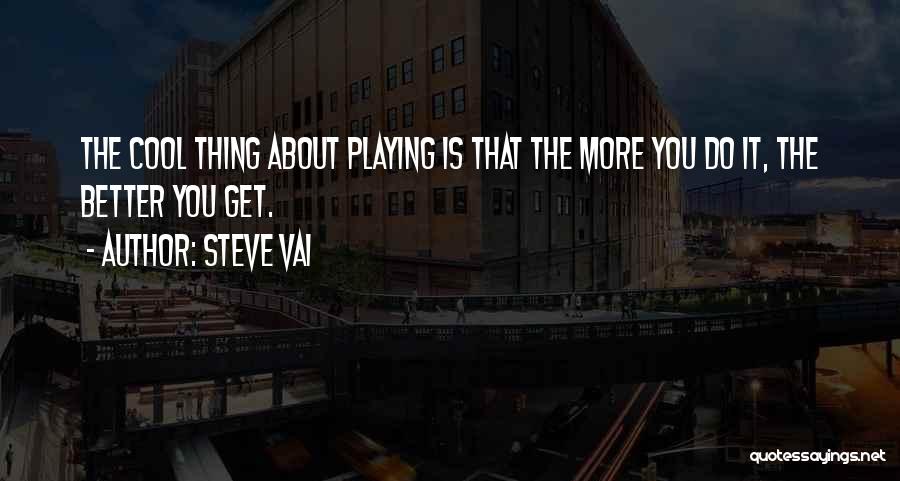 Do Cool Things Quotes By Steve Vai