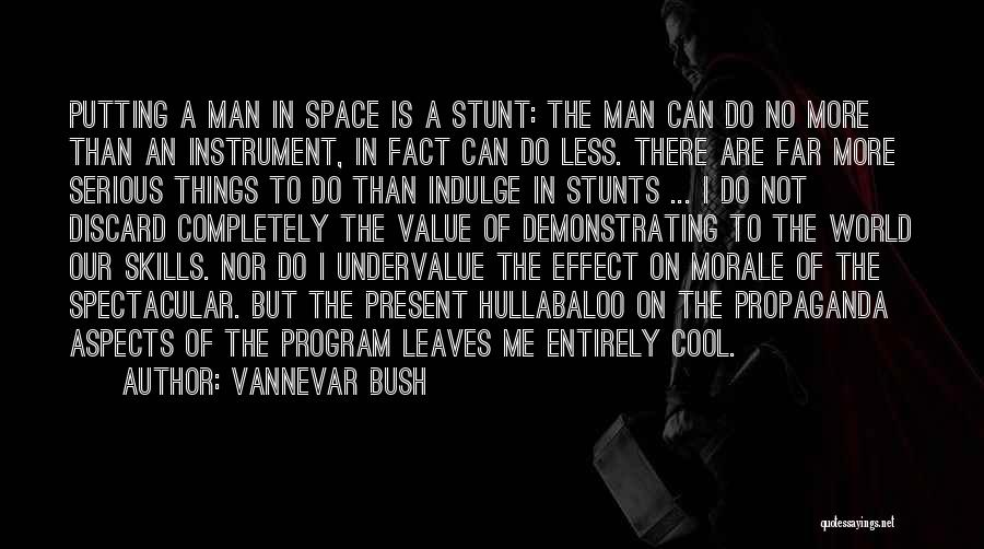 Do Cool Things Quotes By Vannevar Bush