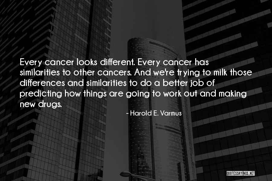 Do Drugs Quotes By Harold E. Varmus Do Drugs Quotes By Harold E. Varmus