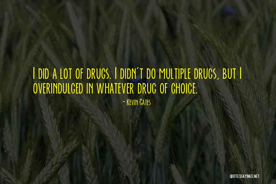 Do Drugs Quotes By Kevin Gates Do Drugs Quotes By Kevin Gates