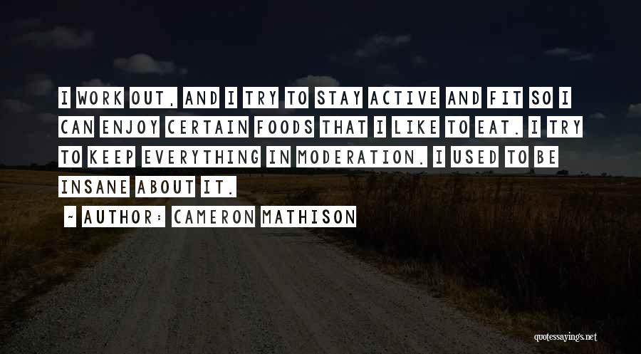 Do Everything In Moderation Quotes By Cameron Mathison