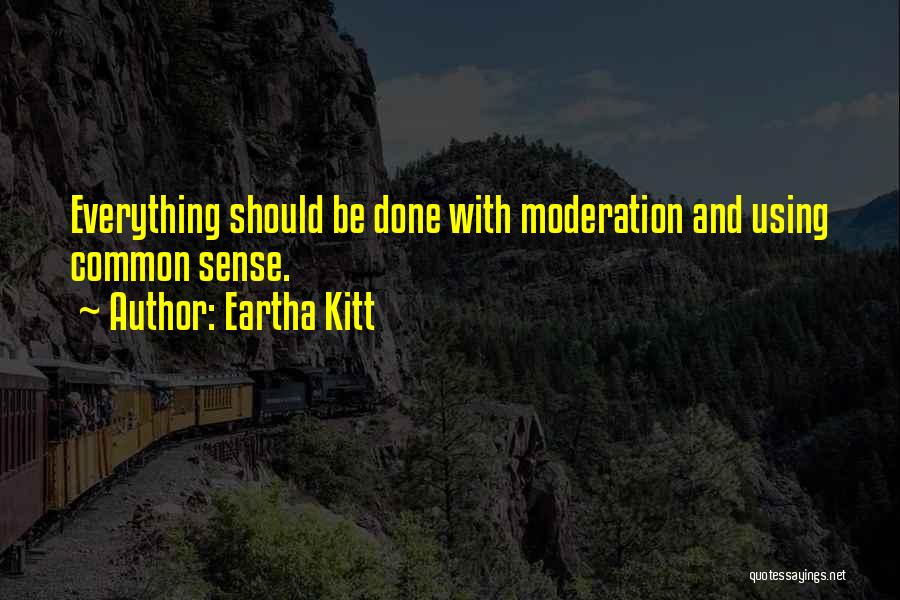Do Everything In Moderation Quotes By Eartha Kitt