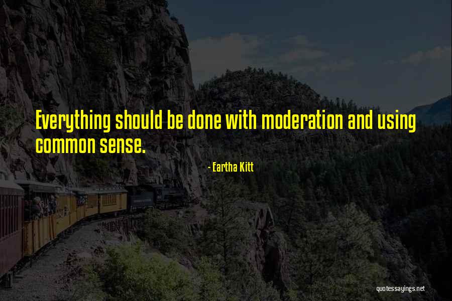 Do Everything In Moderation Quotes By Eartha Kitt