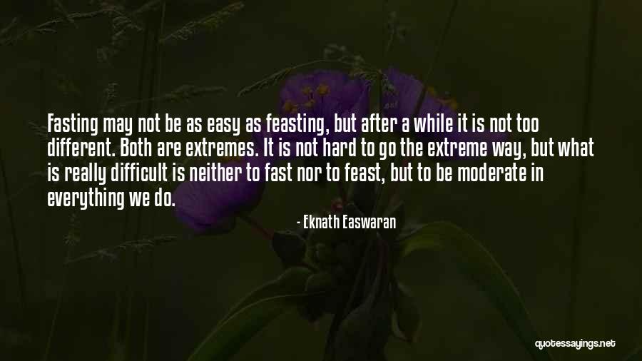 Do Everything In Moderation Quotes By Eknath Easwaran