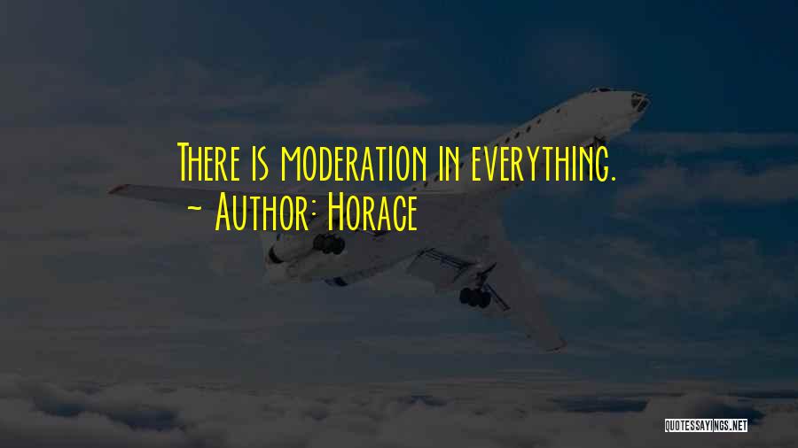 Do Everything In Moderation Quotes By Horace