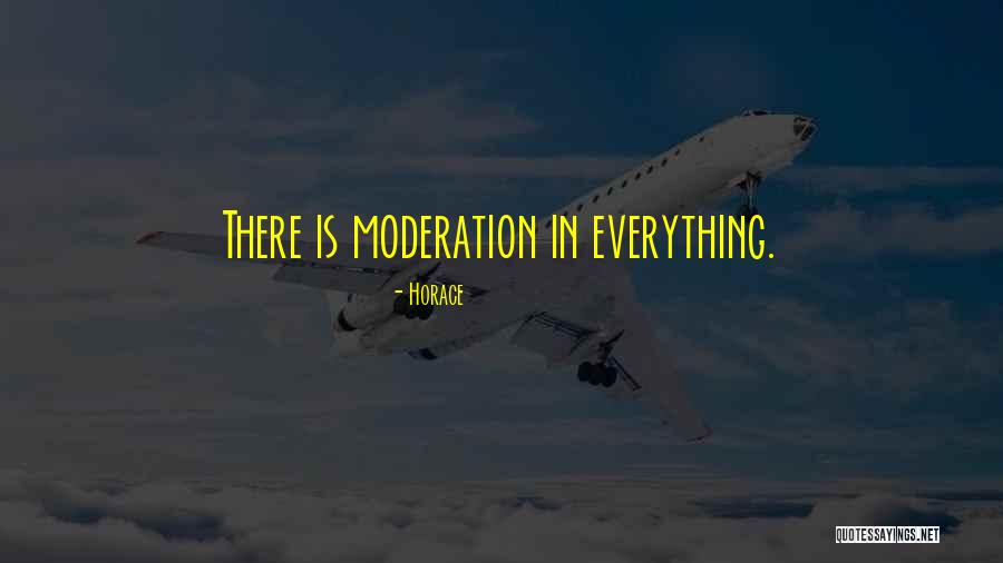 Do Everything In Moderation Quotes By Horace