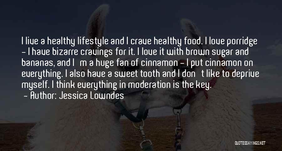 Do Everything In Moderation Quotes By Jessica Lowndes