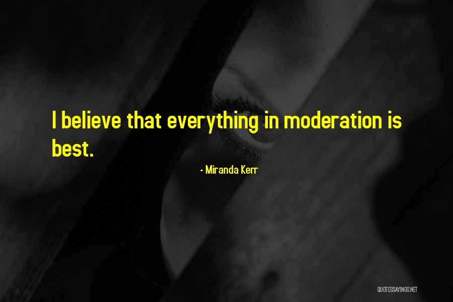 Do Everything In Moderation Quotes By Miranda Kerr